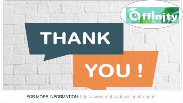 Mercury is the closest
planet to the Sun
MERCURY
A TIMELINE ALWAYS WORKS WELL
Venus is the second
planet from the Sun
Saturn is a gas giant
and has rings
Mars is actually a very
cold place
VENUS SATURN MARS
01 02 03 04
FOR MORE INFORMATION: https://www.mbbsadmissionabroad.in/
 