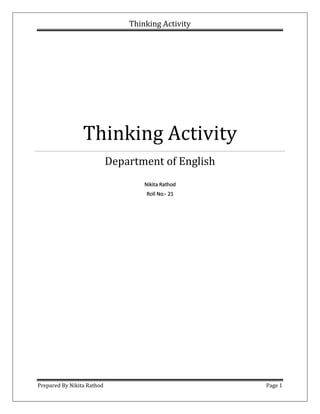 Thinking Activity
Prepared By Nikita Rathod Page 1
Thinking Activity
Department of English
Nikita Rathod
Roll No:- 21
 