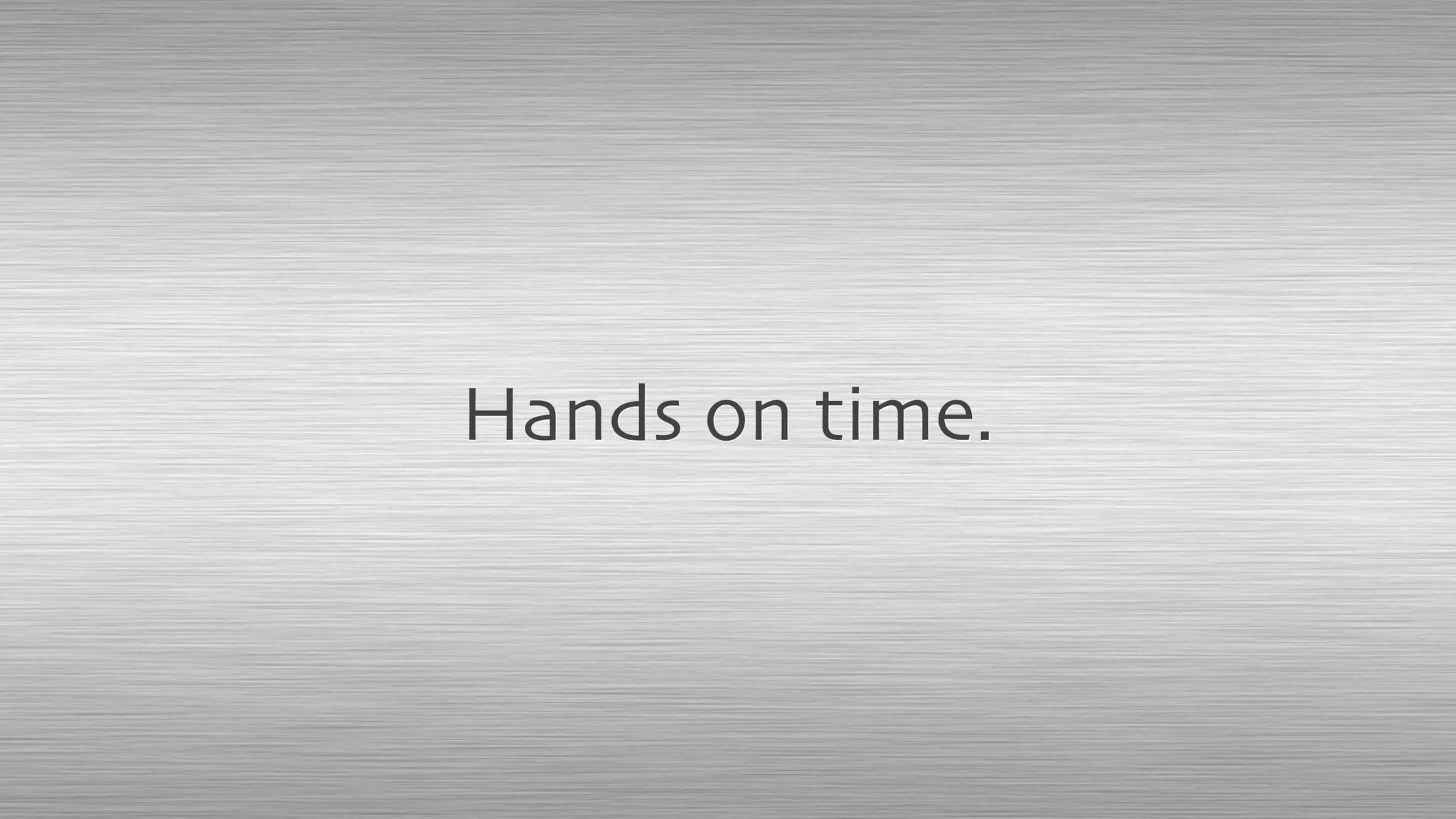 Hands on time.
 