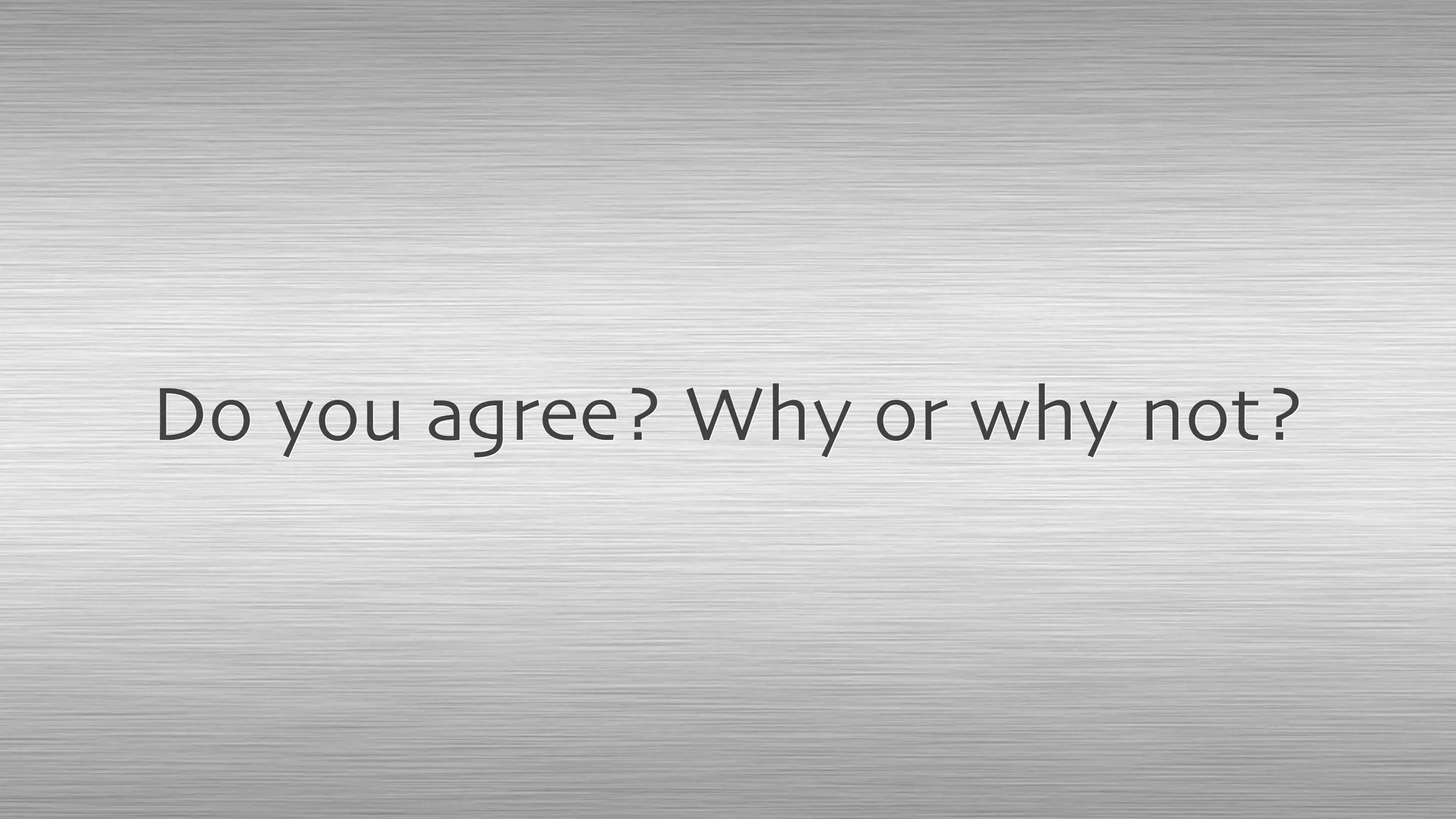 Do you agree? Why or why not?
 