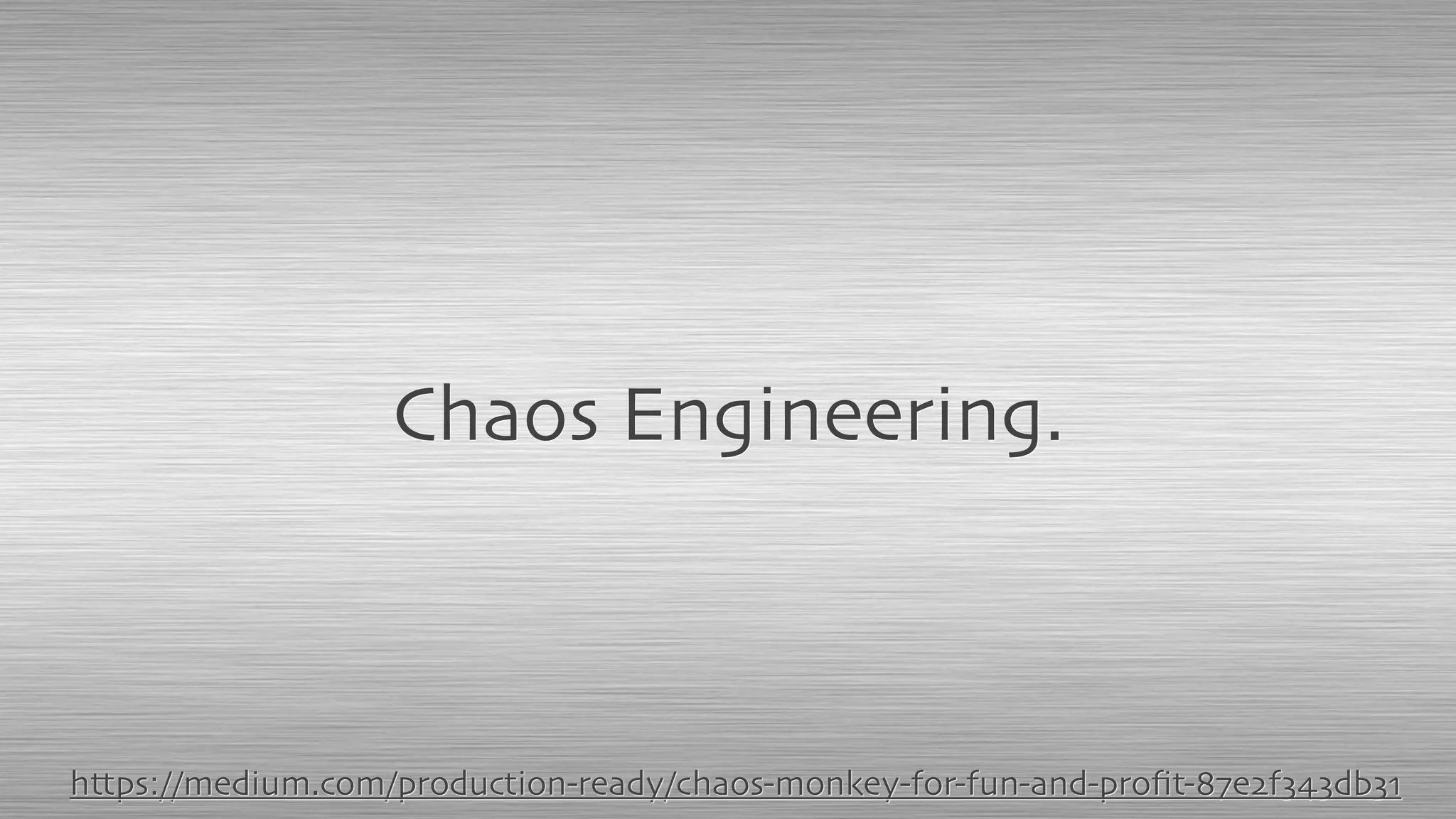 Chaos Engineering.
https://medium.com/production-ready/chaos-monkey-for-fun-and-proﬁt-87e2f343db31
 