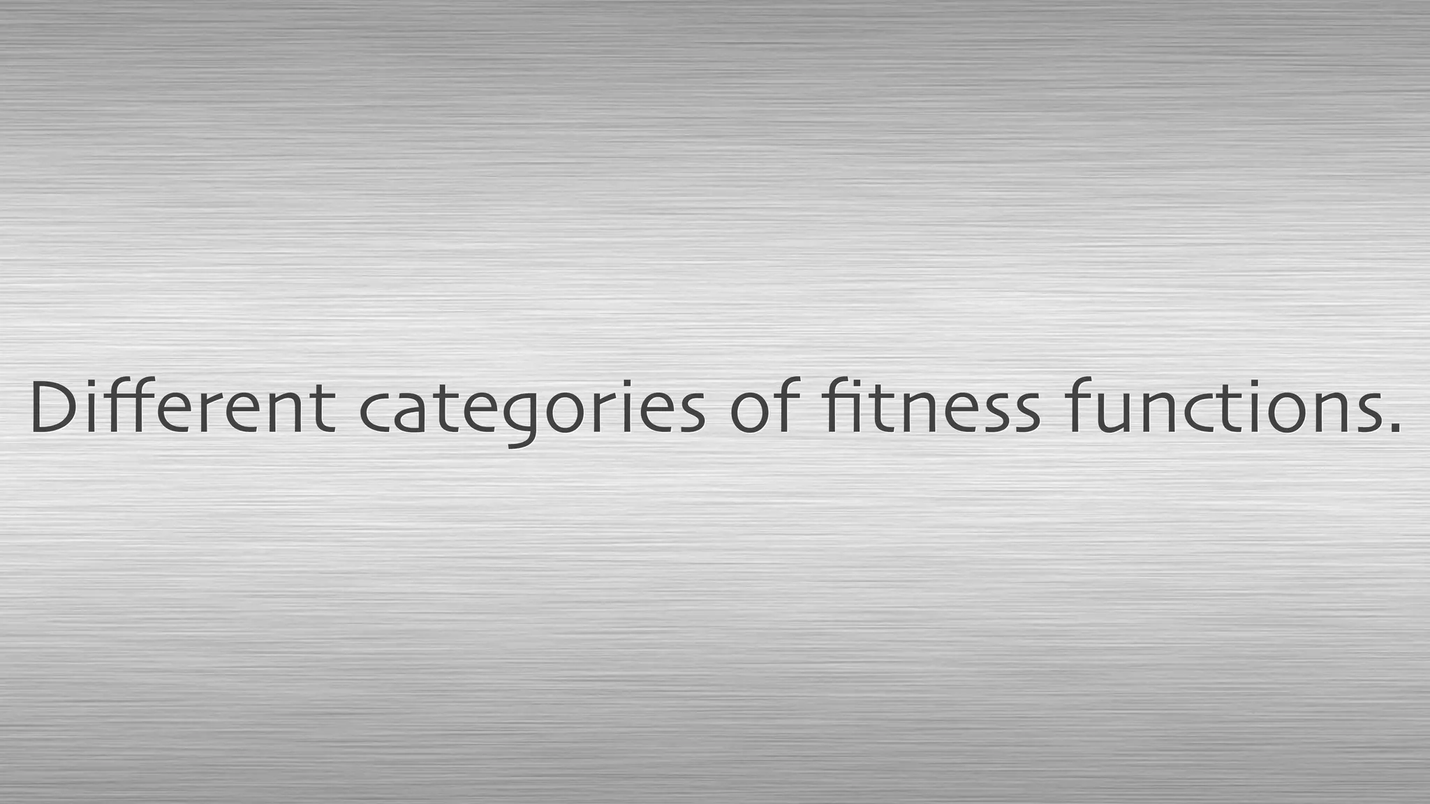 Diﬀerent categories of ﬁtness functions.
 