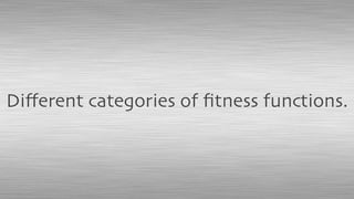 Diﬀerent categories of ﬁtness functions.
 