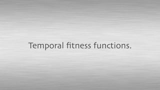 Temporal ﬁtness functions.
 