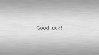 Good luck!
 