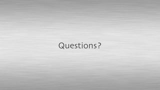 Questions?
 