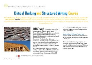 Critical Thinking and Structured Writing Course-DeBono and Barbara Minto
Krantmrinal.blogspot.in
Guild of Independent Thinkers | Confidential
Critical Thinking and Structured Writing Course
Edward De’Bono says, ‘Analysis, judgement and argument are not enough. Critical destruction has never produced a better one. It is creativity that produces the
better hypotheses. Exlectics seek to lead out or pull-out of the situation, what is of value –no matter on which side it is to be found. With exlectics emphasis would be on
‘designing forward’ rather than on judgement at each stage. It is a revealing fact that even today, no McKinsey’ report goes out without being structured through the ‘Pyramid
Principle’ of Barbara Minto.
MECE way! - The Barbara Minto’s Pyramid
Principal book talks about MECE and other models.
Minto worked with McKinsey as a Consultant and was the first
woman employee sponsored by McKinsey for Harvard
Education! All McKinsey reports invariable follow the Pyramid
Principle and MECE concepts!
A central tenet of analytical problem solving is your
considering all the possible solutions to your problem exactly
once; that is, your approach must be mutually exclusive and
collectively exhaustive (sometimes written as “mutually
exclusive and completely exhaustive”)—or MECE (pronounced
“me see”).
MECE thinking is very popular with strategy consultancies,
including the McKinsey, Bain, and BCG of the world. In fact the
case interview that these companies filter their applicants
which is designed to test whether you can think in a MECE-
way. It is understandable: MECE thinking is both efficient and
elegant; so let’s look at what it means and how you become
an effective MECE thinker.
Mutually exclusive (ME) means “no overlaps.”
Two sets of elements are mutually exclusive when they don’t
intersect: you cannot have an element belonging to both sets
at the same time.
When you are mutually exclusive in your approach, you
consider each potential solution only once, hereby ensuring
that you do not duplicate efforts. (In the tile roof of the image
above, that means that you don’t have several tiles stacked
up to cover the same spot.)
 