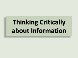Thinking Critically about Information Truthiness, wikiality, and more… 