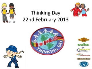 Thinking Day
22nd February 2013
 