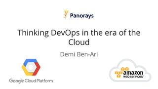 Thinking DevOps in the era of the
Cloud
Demi Ben-Ari
 