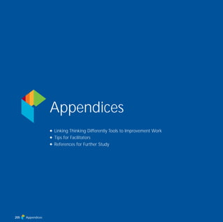 Appendices
N Linking Thinking Differently Tools to Improvement Work
N Tips for Facilitators
N References for Further Study
Appendices205
TD_08_APPENDICES 12/9/07 9:13 am Page 1
 