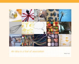 An idea is a feat of association.
Robert Frost
TD_01_TOOLS_ALL 12/9/07 9:20 am Page 2
 