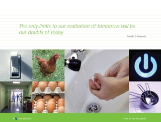 Introduction How to use this guide9
The only limits to our realisation of tomorrow will be
our doubts of today.
Franklin D Roosevelt
TD_00_INTRO_01 12/9/07 9:15 am Page 5
 
