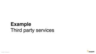 Example
Third party services
Gareth Rushgrove
 