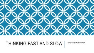 THINKING FAST AND SLOW By Daniel Kahneman
 