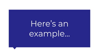 Here’s an
example...
 