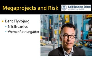    Bent Flyvbjerg
     Nils Bruzelius
     Werner Rothengatter
 