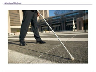 Inattentional Blindness
 