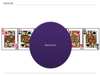 Exercise #8
Is your card missing?
Stare Here!
 