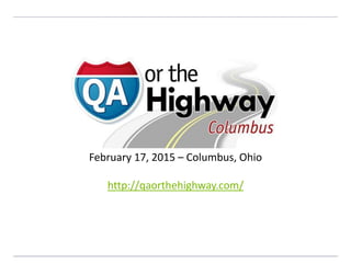 February 17, 2015 – Columbus, Ohio
http://qaorthehighway.com/
 