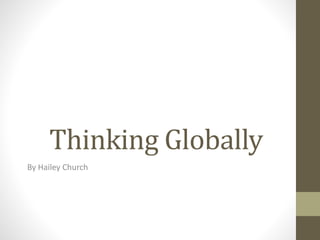 Thinking Globally
By Hailey Church
 