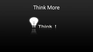 Think More
.
 