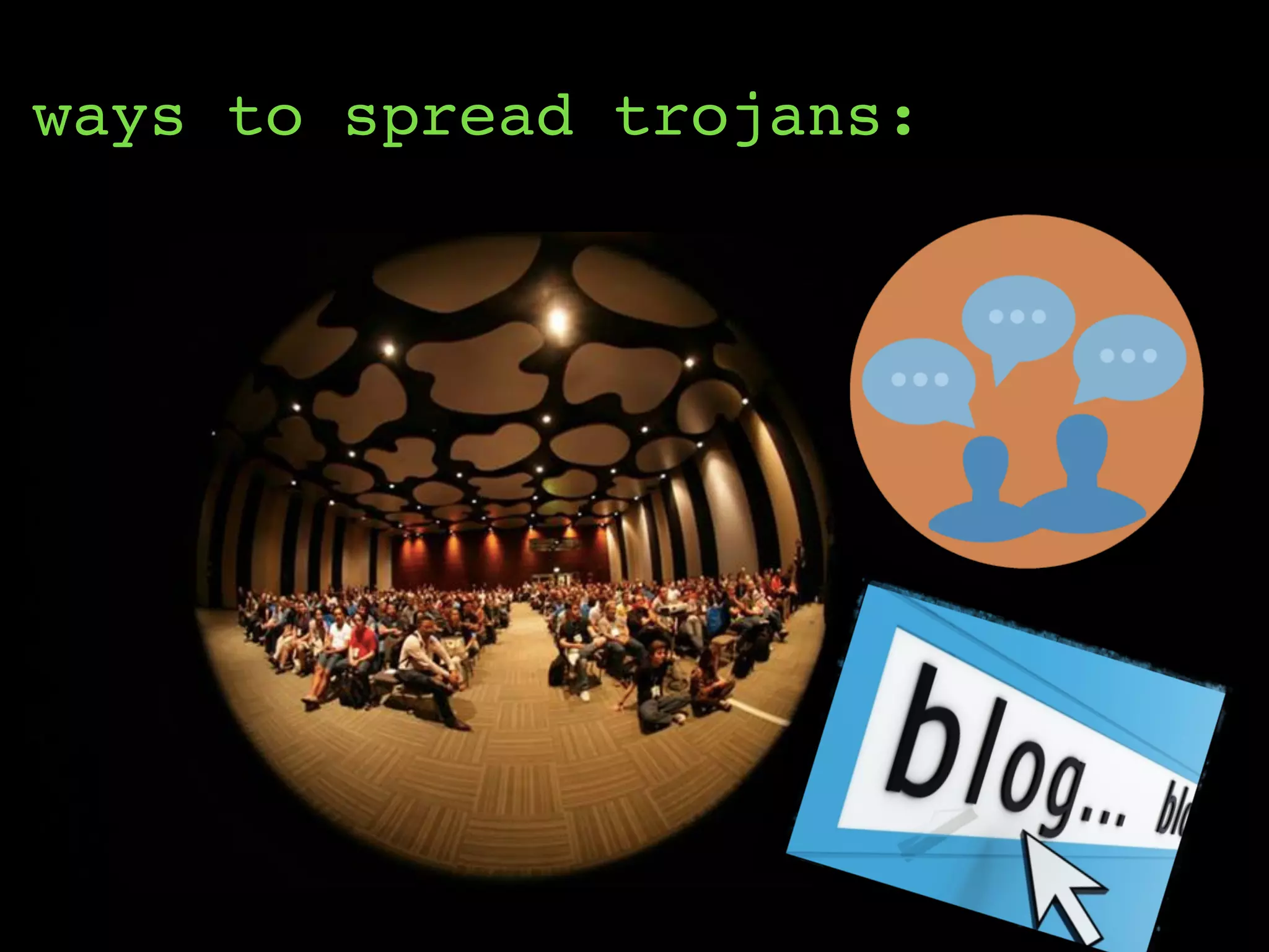 ways to spread trojans:
 