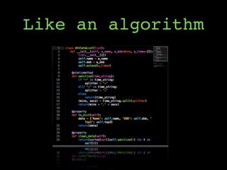 Like an algorithm
 