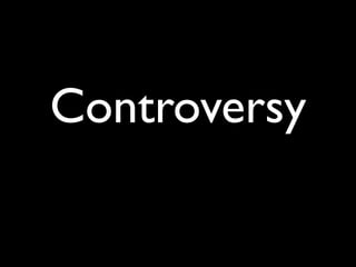 Controversy
 