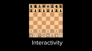 Interactivity
 
