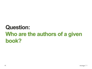 42
Question:
Who are the authors of a given
book?
 