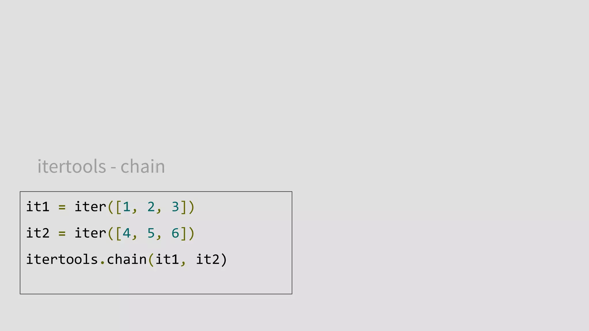 itertools - chain
it1 = iter([1, 2, 3])
it2 = iter([4, 5, 6])
itertools.chain(it1, it2)
 