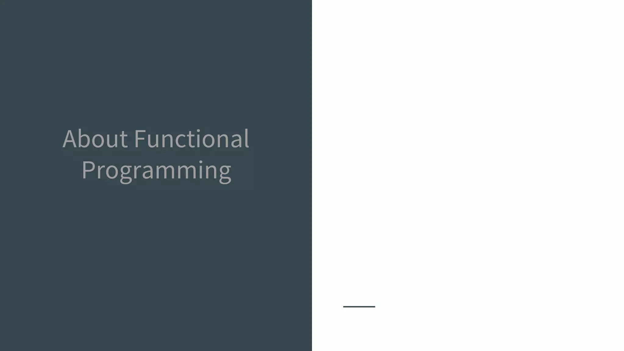 About Functional
Programming
 
