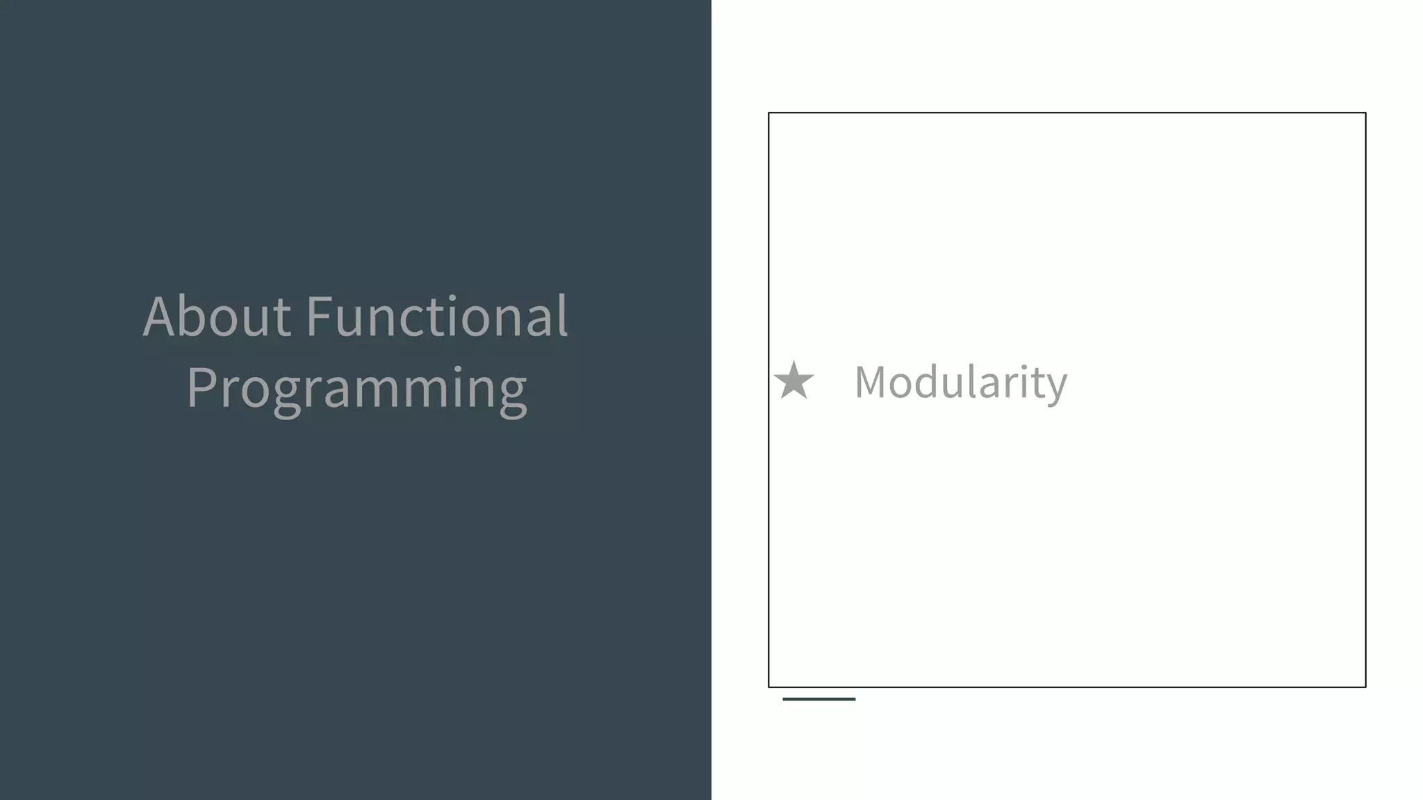 About Functional
Programming ★ Modularity
 