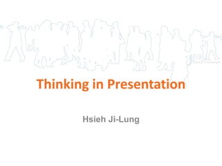 Gérard Fromanger




Thinking in Presentation

       Hsieh Ji-Lung
 