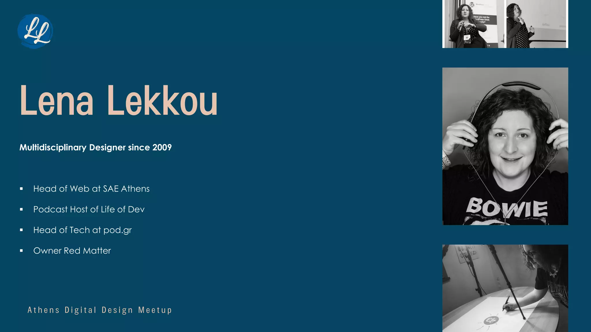 A t h e n s D i g i t a l D e s i g n M e e t u p
Lena Lekkou
Multidisciplinary Designer since 2009
 Head of Web at SAE Athens
 Podcast Host of Life of Dev
 Head of Tech at pod.gr
 Owner Red Matter
 