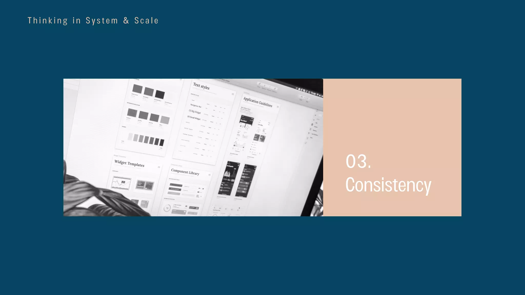 T h i n k i n g i n S y s t e m & S c a l e
03.
Consistency
 