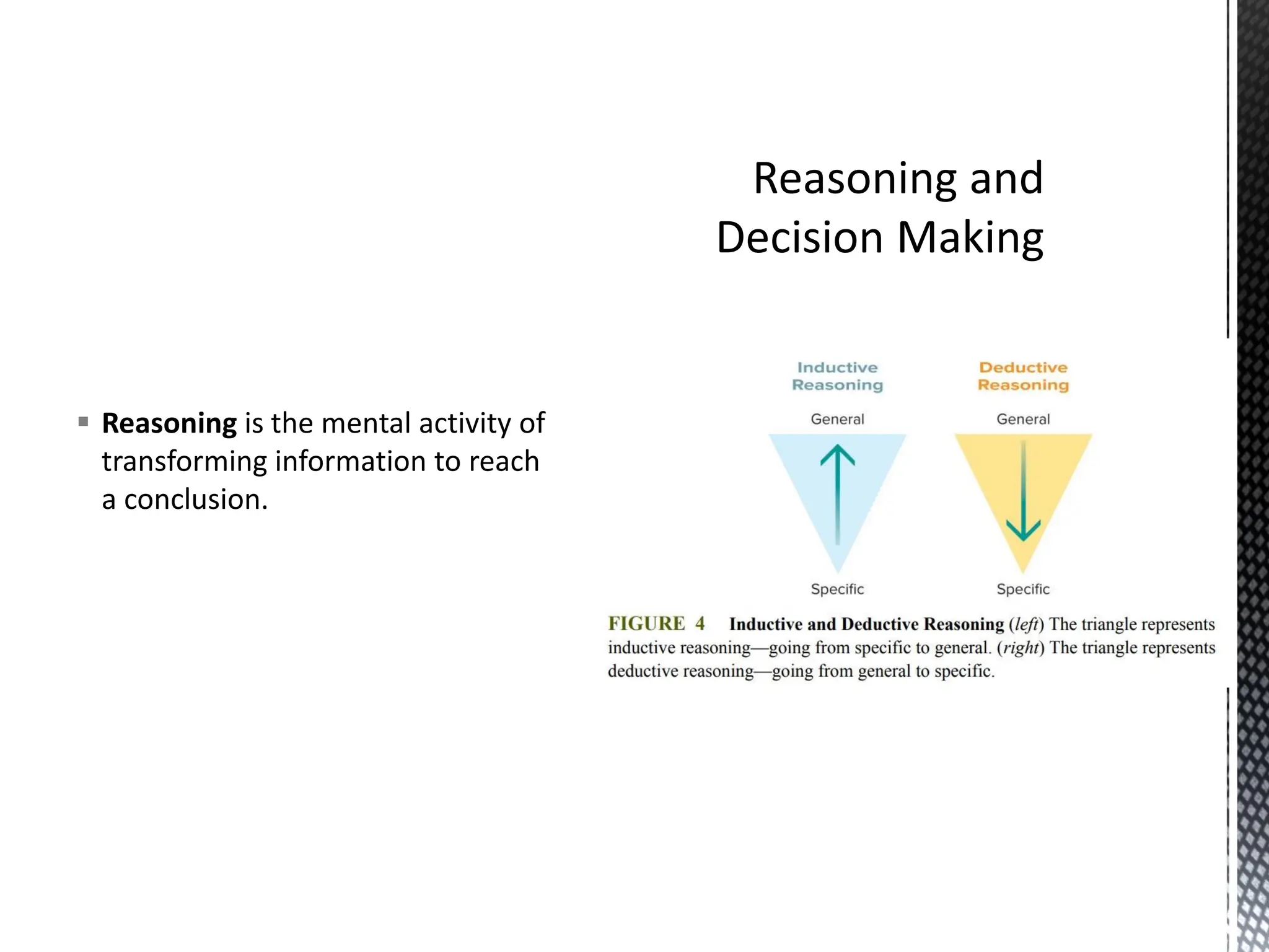 ▪ Reasoning is the mental activity of
transforming information to reach
a conclusion.
 