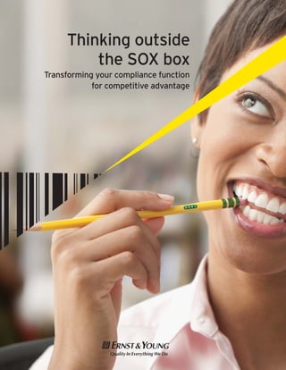 Thinking outside
         the SOX box
Transforming your compliance function
            for competitive advantage
 