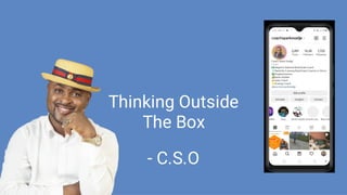 Thinking Outside
The Box
- C.S.O
 