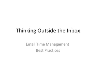Thinking Outside the Inbox Email Time Management  Best Practices 