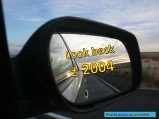 Look back<br />± 2004<br />Photo byzenobia_joy(cc licensed)<br />