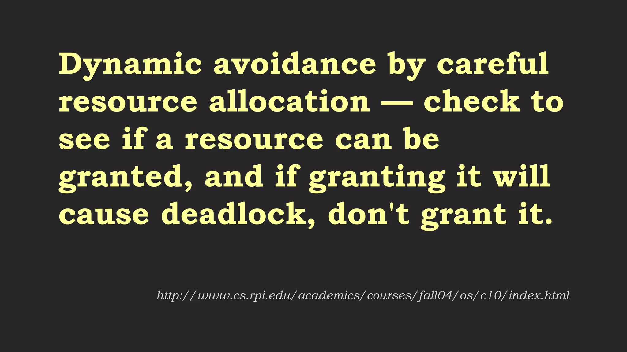 Prevention — change the rules.
http://www.cs.rpi.edu/academics/courses/fall04/os/c10/index.html
 