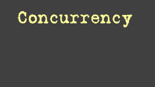 Concurrency
Threads
 