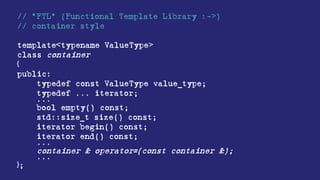 template<typename ValueType>
class set
{
public:
typedef const ValueType * iterator;
...
set(std::initializer_list<ValueType> values);
...
bool empty() const;
std::size_t size() const;
iterator begin() const;
iterator end() const;
iterator find(const ValueType &) const;
std::size_t count(const ValueType &) const;
iterator lower_bound(const ValueType &) const;
iterator upper_bound(const ValueType &) const;
pair<iterator, iterator> equal_range(const ValueType &) const;
...
private:
ValueType * members;
std::size_t cardinality;
};
set<int> c { 2, 9, 9, 7, 9, 2, 4, 5, 8 };
 