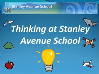 Thinking at Stanley
Avenue School
 