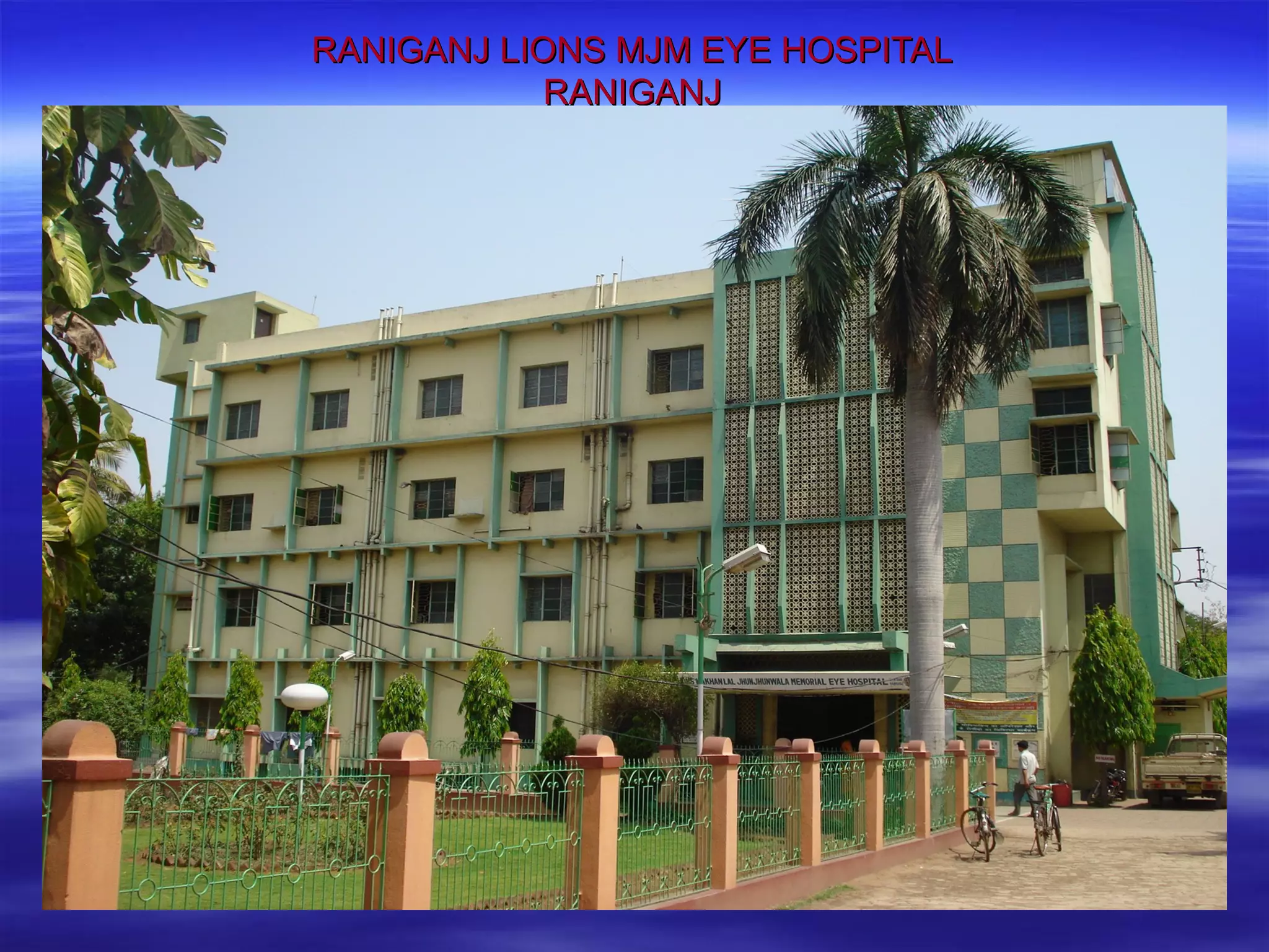 RANIGANJ LIONS MJM EYE HOSPITAL
RANIGANJ

 