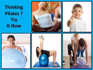 Thinking
Pilates ?
Try
It Now

 