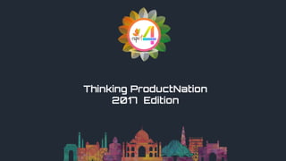 Thinking ProductNation
2017 Edition
 