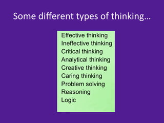 Some	
  diﬀerent	
  types	
  of	
  thinking…	
  
 